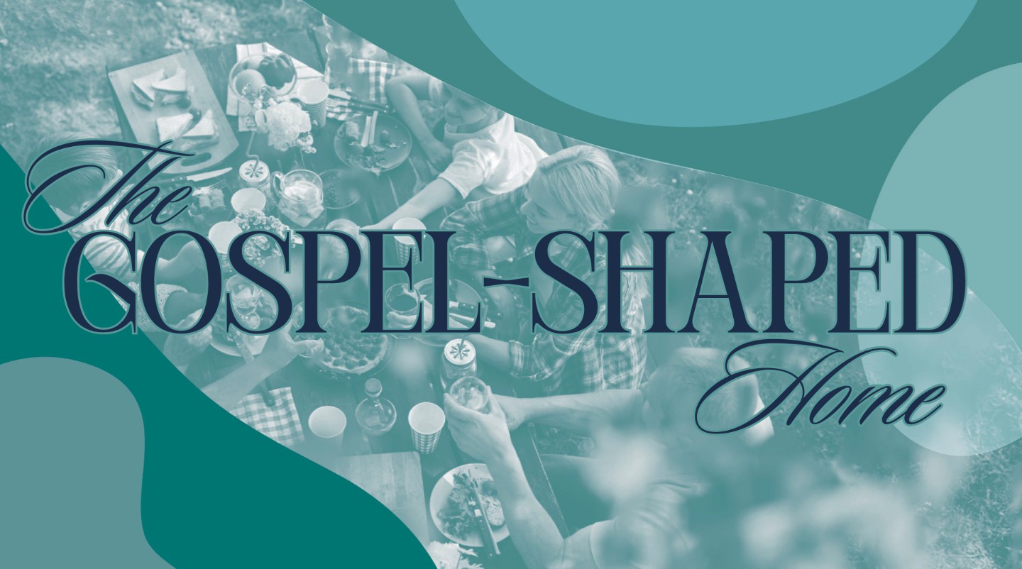 5/03/26 - The Gospel-Shaped Parent - Ephesians 6:1-4
